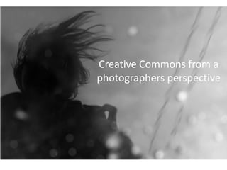 Creative Commons from a
photographers perspective

 