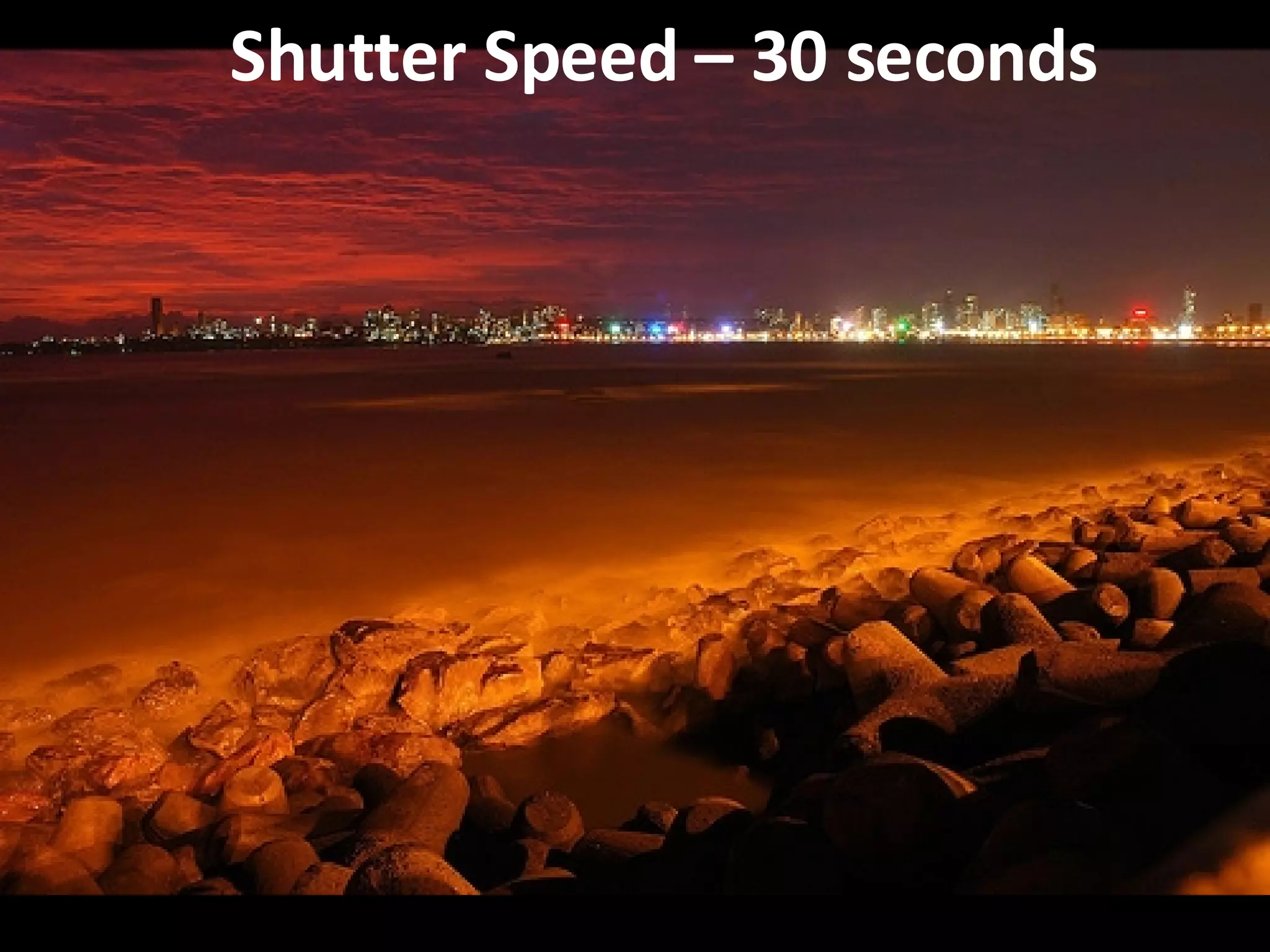 Shutter Speed – 30 seconds 