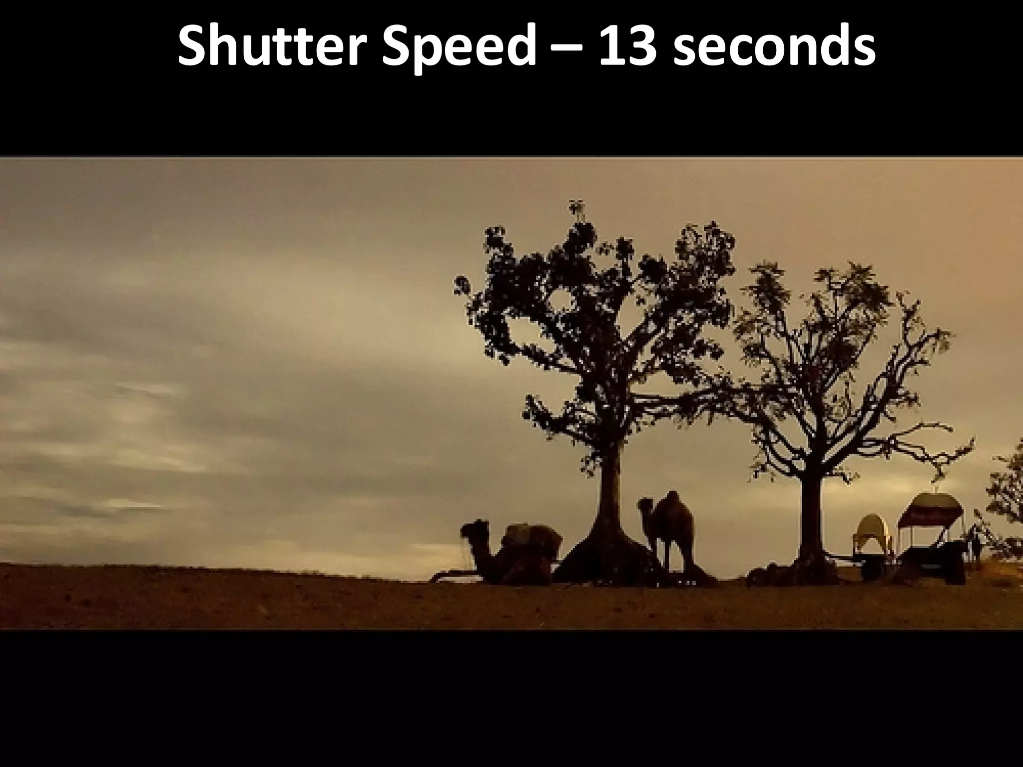 Shutter Speed – 13 seconds 