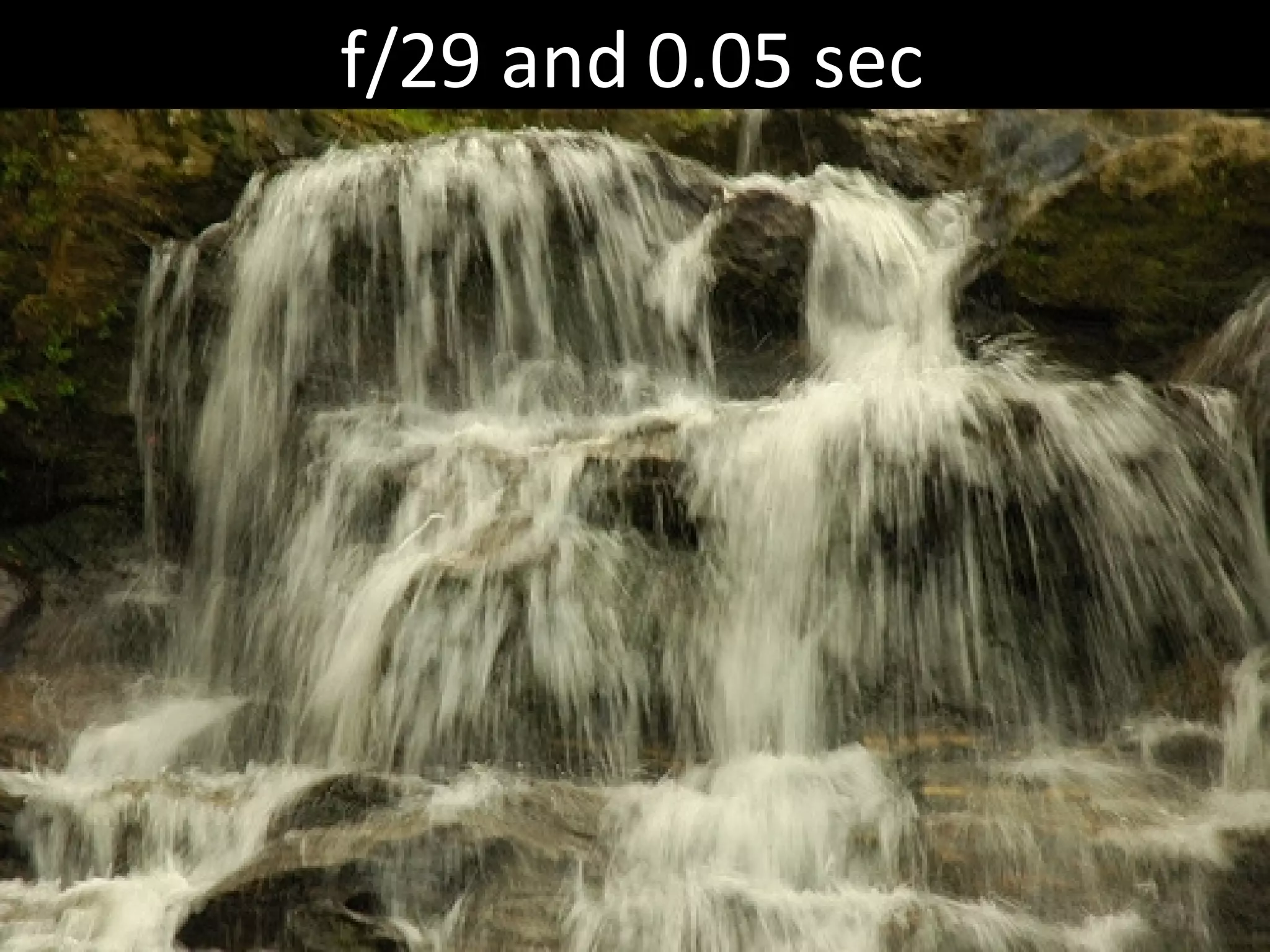 f/29 and 0.05 sec 