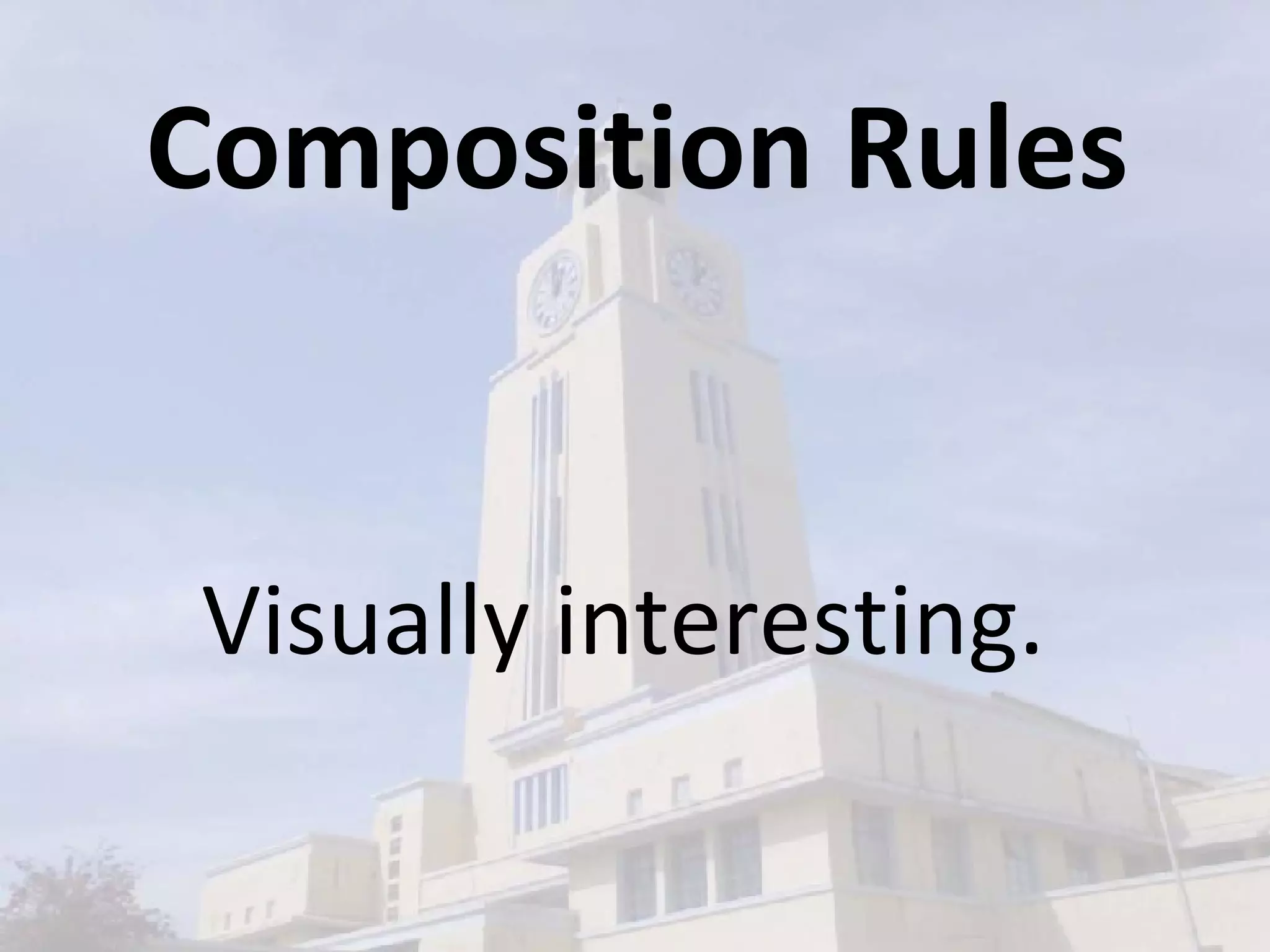 Composition Rules Visually interesting.  
