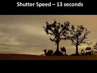 Shutter Speed – 13 seconds 