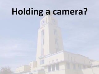 Holding a camera? 