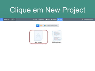 Clique em New Project
 
