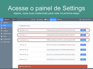 Acesse o painel de Settings
depois, copie suas credenciais para colar na próxima etapa
 