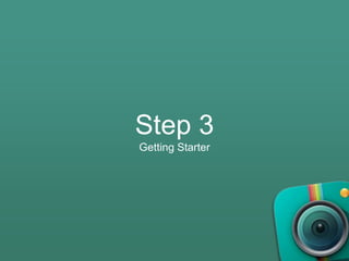 Step 3
Getting Starter
 