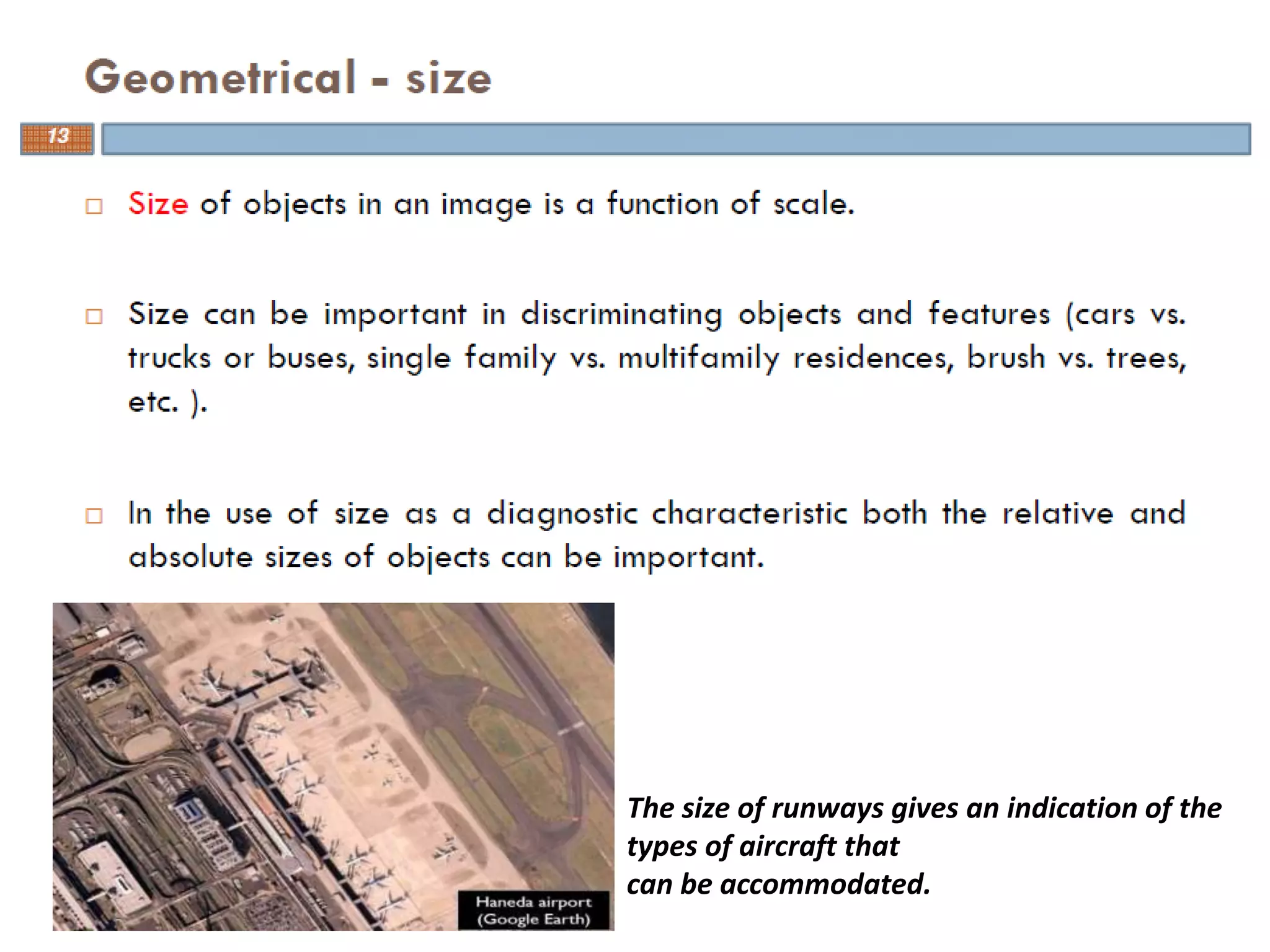 The size of runways gives an indication of the
types of aircraft that
can be accommodated.
 