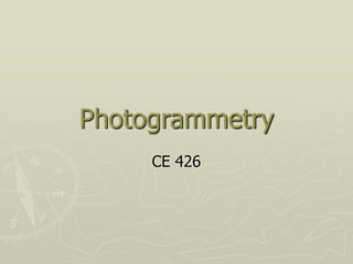 Photogrammetry
CE 426
 