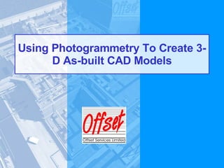 Using Photogrammetry To Create 3-D As-built CAD Models 