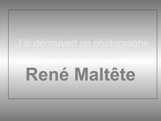 J’ai découvert un photographe « humanocomique » René Maltête 