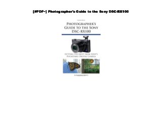 [#PDF~] Photographer's Guide to the Sony DSC-RX100
 