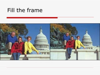 Fill the frame 