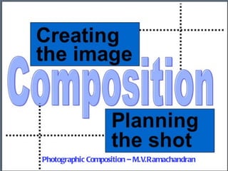 Photographic Composition – M.V.Ramachandran  