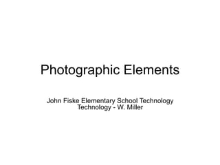 John Fiske Elementary School Technology Technology - W. Miller Photographic Elements 