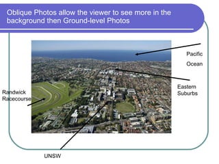 Oblique Photos allow the viewer to see more in the background then Ground-level Photos Randwick Racecourse UNSW Eastern Suburbs Pacific Ocean 