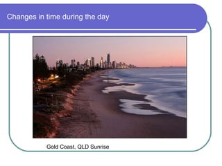 Changes in time during the day Gold Coast, QLD Sunrise 