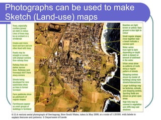 Photographs can be used to make Sketch (Land-use) maps 