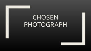 CHOSEN
PHOTOGRAPH
 