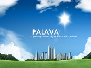 PALAVA
A perfectly planned city with world-class livability
 