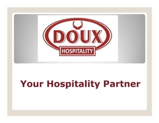 Your Hospitality Partner
 