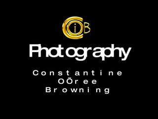 Photography Constantine O’ree Browning 