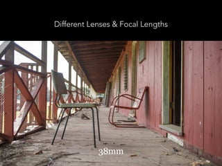 Different Lenses & Focal Lengths
200mm15mm38mm
 