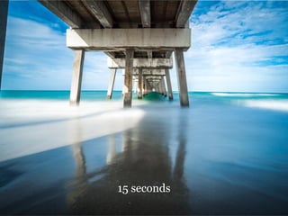 1/125 sec15 seconds
 