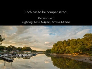 Each has to be compensated.
Depends on:
Lighting, Lens, Subject, Artistic Choice
 