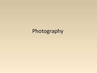 Photography
 