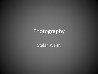 Photography Stefan Welsh 