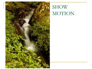 SHOW
MOTION

 