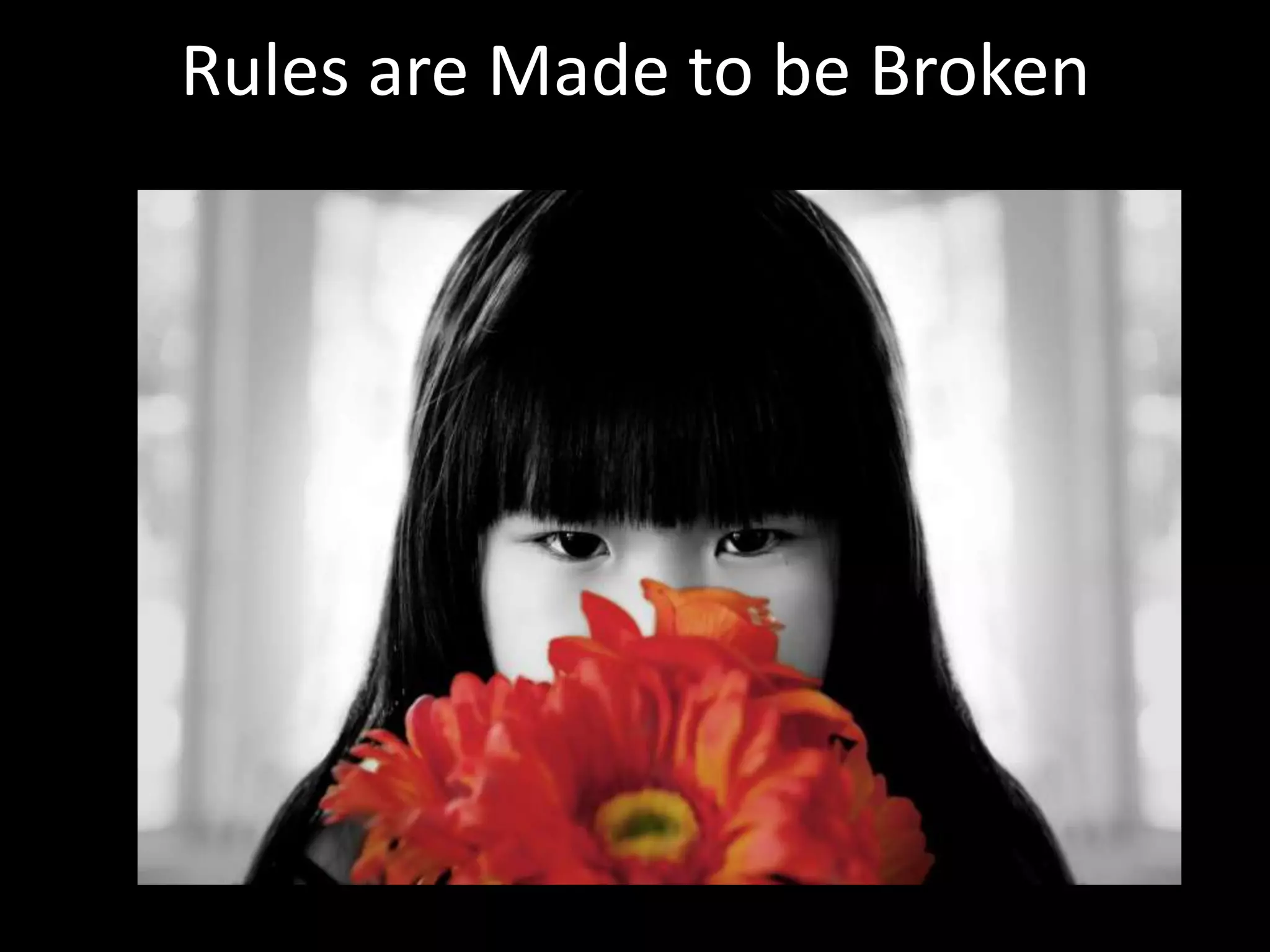 Rules are Made to be Broken

 