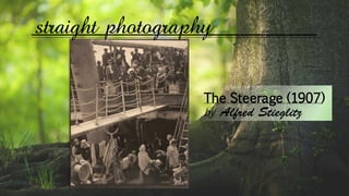 The Steerage (1907)
by
straight photography
 