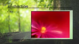 abstraction
e. Blur
 