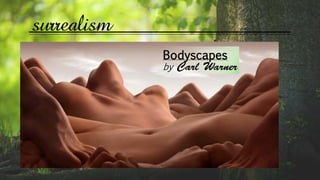 surrealism
Bodyscapes
by
 