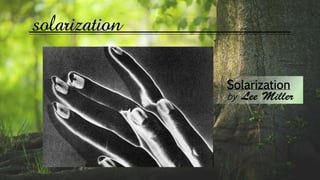 solarization
Solarization
by
 