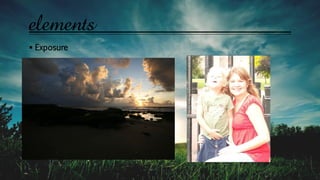  Exposure
elements
 