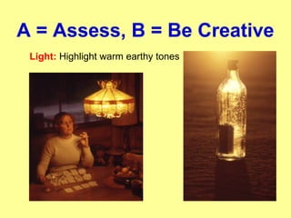 A = Assess, B = Be Creative
Light: Highlight warm earthy tones
 