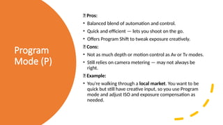Program Mode Camera Examples Introduction to photography, Modes of Photography, Types of Photography ...