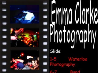 Slide; 1-5  Waterloo Photography 6-7  Band Photography Emma Clarke Photography 