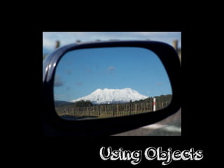 Using Objects
 