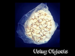 Using Objects
 