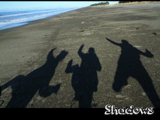 Shadows
 