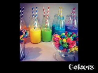 Colours
 