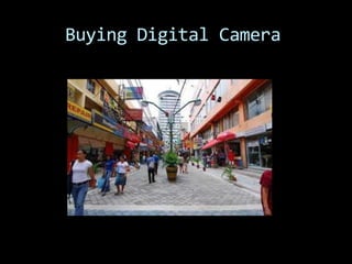Buying Digital Camera
 