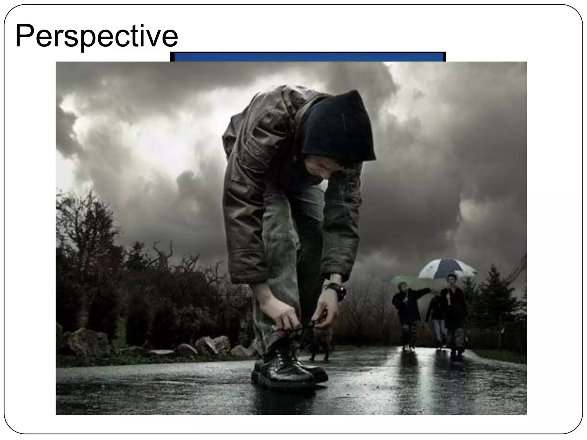 Photography 101We are going to cover:Perspective and Opinion