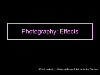 Photography: Effects Cristina Antich, Mariona Rams & Alicia de los Santos 