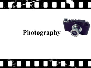 Photography

 