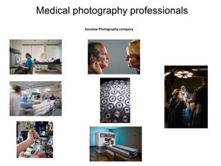Medical photography professionals
Socolow Photography company

 