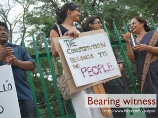 Documenting dissent
        http://www.ﬂickr.com/vikalpasl
 